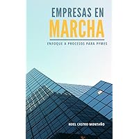 Empresas en Marcha: Enfoque a Procesos para PYMEs (Spanish Edition) Empresas en Marcha: Enfoque a Procesos para PYMEs (Spanish Edition) Kindle Paperback