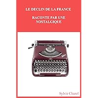 Le Déclin de la France: raconté par une nostalgique (French Edition)