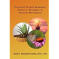 Powerful Herbal Remedies Positive Thoughts & Natural Movements: An Actionable Guidebook Powerful Herbal Remedies Positive Thoughts & Natural Movements: An Actionable Guidebook Paperback Kindle