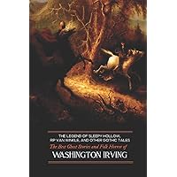 The Legend of Sleepy Hollow, Rip Van Winkle, and Other Gothic Tales: The Best Ghost Stories and Folk Horror of Washington Irving (Oldstyle Tales of Murder, Mystery, Horror, and Hauntings) The Legend of Sleepy Hollow, Rip Van Winkle, and Other Gothic Tales: The Best Ghost Stories and Folk Horror of Washington Irving (Oldstyle Tales of Murder, Mystery, Horror, and Hauntings) Paperback Kindle
