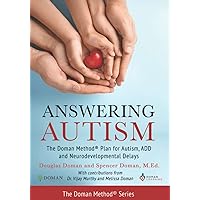 Answering Autism: The Doman Method® Plan for Autism, ADD and Neurodevelopmental Delays (The Doman Method® Series) Answering Autism: The Doman Method® Plan for Autism, ADD and Neurodevelopmental Delays (The Doman Method® Series) Paperback Audible Audiobook Kindle