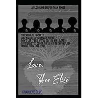 Love Thee Elite: You must be discreet and watch the company you keep. Don’t let it slip if you do; you will reap. Outsiders too close, we’ll put them to sleep. Words from our bond. Love thee Elite!
