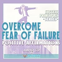 Success Principles Series: Overcome Fear of Failure Positive Affirmations Audio CD