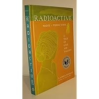 Radioactive: Marie & Pierre Curie: A Tale of Love and Fallout Radioactive: Marie & Pierre Curie: A Tale of Love and Fallout Hardcover Audible Audiobook Paperback Audio CD