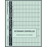 Veterinary Controlled Substance Log Book: Control Substance Log Book And Journal, Controlled Drug Record Book for Patients Medication Usage, List of Controlled
