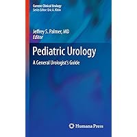 Pediatric Urology: A General Urologist's Guide (Current Clinical Urology) Pediatric Urology: A General Urologist's Guide (Current Clinical Urology) Kindle Hardcover Paperback