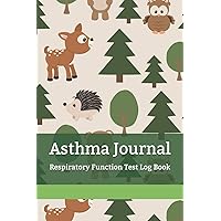 Asthma Journal: Respiratory Function Test Log Book, Health & Fitness Asthma Pulmonary Testing Diary, Cute Woodland Animals Design Medical Tracker Journal