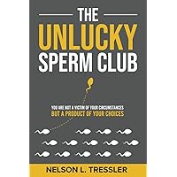 The Unlucky Sperm Club: You are Not a Victim of Your Circumstances but a Product of Your Choices The Unlucky Sperm Club: You are Not a Victim of Your Circumstances but a Product of Your Choices Paperback Kindle Audible Audiobook Hardcover