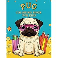 Pug Coloring Book for Kids: The Best Gift for Little Pug Lovers Pug Coloring Book for Kids: The Best Gift for Little Pug Lovers Paperback