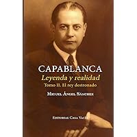 Capablanca. Leyenda y realidad (Tomo II) (Spanish Edition)