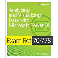 Exam Ref 70-778 Analyzing and Visualizing Data by Using Microsoft Power BI Exam Ref 70-778 Analyzing and Visualizing Data by Using Microsoft Power BI Paperback Kindle