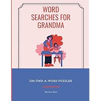 Word Searches for Grandma: 100 Find-A-Word Puzzles (Gifts for Family Members) Word Searches for Grandma: 100 Find-A-Word Puzzles (Gifts for Family Members) Paperback