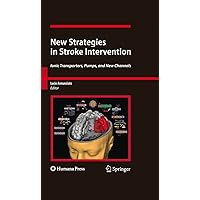 New Strategies in Stroke Intervention: Ionic Transporters, Pumps, and New Channels (Contemporary Neuroscience) New Strategies in Stroke Intervention: Ionic Transporters, Pumps, and New Channels (Contemporary Neuroscience) Hardcover Kindle Paperback