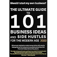 Should I Start My Own Business?: The Ultimate Guide to 101 Business Ideas and Side Hustles for the Modern Age Should I Start My Own Business?: The Ultimate Guide to 101 Business Ideas and Side Hustles for the Modern Age Paperback Kindle Hardcover