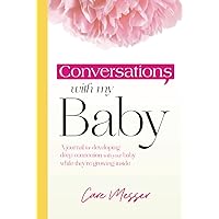 Conversations with My Baby: A journal for developing deep connection with your baby while they’re growing inside