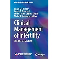 Clinical Management of Infertility: Problems and Solutions (Reproductive Medicine for Clinicians Book 2) Clinical Management of Infertility: Problems and Solutions (Reproductive Medicine for Clinicians Book 2) Kindle Hardcover Paperback