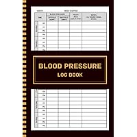 Blood Pressure Log Book: Record and Monitor Blood Pressure at Home