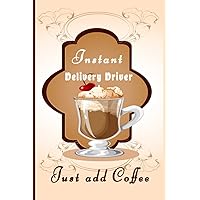 Instant Delivery Driver Just Add Coffee: Retro vintage bohemian Coffee shop poster style cover art gift for Delivery Driver for writing, diary, journaling, taking notes or work