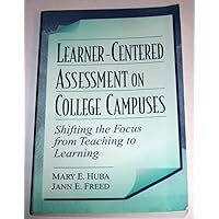 Learner-Centered Assessment on College Campuses: Shifting the Focus from Teaching to Learning Learner-Centered Assessment on College Campuses: Shifting the Focus from Teaching to Learning Paperback