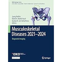 Musculoskeletal Diseases 2021-2024: Diagnostic Imaging (IDKD Springer Series) Musculoskeletal Diseases 2021-2024: Diagnostic Imaging (IDKD Springer Series) Kindle Paperback