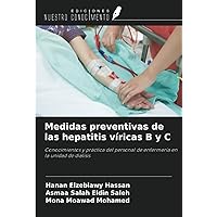 Medidas preventivas de las hepatitis víricas B y C: Conocimientos y práctica del personal de enfermería en la unidad de diálisis (Spanish Edition)