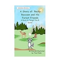 A Story of: Rocky Raccoon and His Forest Friends: A book to target the R sound