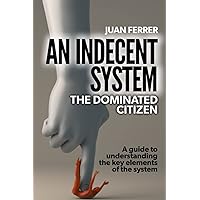 An Indecent System: The Dominated Citizen