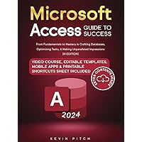 Microsoft Access Guide to Success: From Fundamentals to Mastery in Crafting Databases, Optimizing Tasks, & Making Unparalleled Impressions [III EDITION] (Career Office Elevator) Microsoft Access Guide to Success: From Fundamentals to Mastery in Crafting Databases, Optimizing Tasks, & Making Unparalleled Impressions [III EDITION] (Career Office Elevator) Kindle Hardcover Paperback