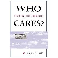 Who Cares?: Rediscovering Community Who Cares?: Rediscovering Community Paperback Kindle Hardcover
