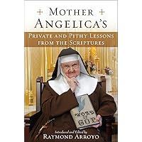 Mother Angelica's Private and Pithy Lessons from the Scriptures Mother Angelica's Private and Pithy Lessons from the Scriptures Hardcover Audible Audiobook Kindle Audio CD