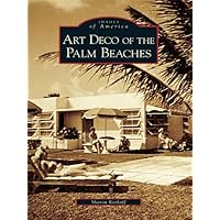 Art Deco of the Palm Beaches (Images of America) Art Deco of the Palm Beaches (Images of America) Kindle Hardcover Paperback