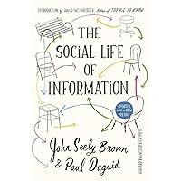 The Social Life of Information: Updated, with a New Preface The Social Life of Information: Updated, with a New Preface Hardcover Kindle