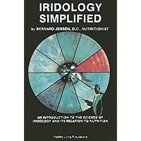 Iridology Simplified: An Introduction to the Science of Iridology and Its Relation to Nutrition