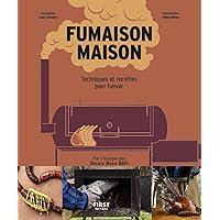 Fumaison maison - techniques et recettes pour fumoir (French Edition) Fumaison maison - techniques et recettes pour fumoir (French Edition) Kindle Hardcover