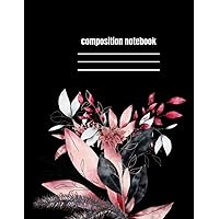 Composition Notebook: Floral college ruled 120 pages: Sketching and Notes, School Home Business Writing For Girls and Kids With Gorgeous Beauty flower
