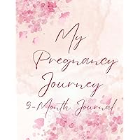 My Pregnancy Journey- 9-Month Journal: With Prompts, Weight Tracker and Lists