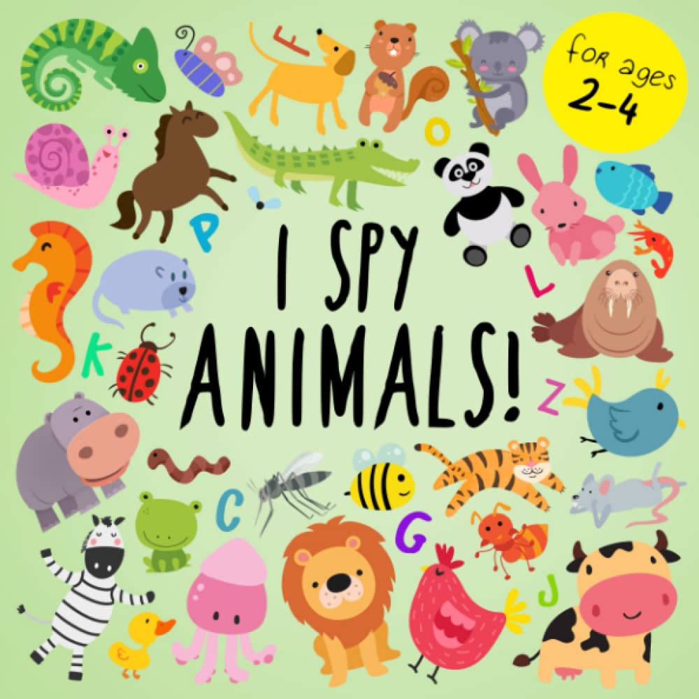 I Spy - Animals!: A Fun Guessing Game for 2-4 Year Olds