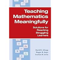 Teaching Mathematics Meaningfully: Solutions for Reaching Struggling Learners Teaching Mathematics Meaningfully: Solutions for Reaching Struggling Learners Paperback