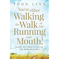 You're Either Walking The Walk Or Just Running Your Mouth!: James Verse-By-Verse Study