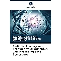 Radiomarkierung von Antitumormedikamenten und ihre biologische Bewertung (German Edition)