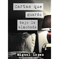 Cartas que guardo bajo la almohada (Prosa Poética) (Cartas Nocturnas) (Spanish Edition)