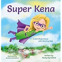 Super Kena: A Girl Made Fierce with Hearing Aids