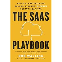 The SaaS Playbook: Build a Multimillion-Dollar Startup Without Venture Capital