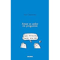 Amar es arder en preguntas (Spanish Edition) Amar es arder en preguntas (Spanish Edition) Kindle Paperback