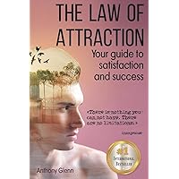 The Law of Attraction: Your Guide to Satisfaction and Success (Success Mindset)