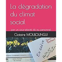 La dégradation du climat social: par le sous-effectif dû au personnel (Droit et GRH) (French Edition)