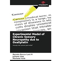 Experimental Model of Chronic Sensory Neuropathy due to Oxaliplatin: A study into cancer pain relief