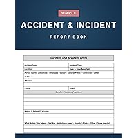 Accident and Incident Report Book: Simple Accident and Incident Record Log Book for Business, School, Restaurant, Offices or Workplaces Incident Report Notebook - 120 Pages (8.5