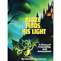 Blaze Finds His Light: A Story of Friendship and Acceptance Blaze Finds His Light: A Story of Friendship and Acceptance Paperback Kindle Hardcover