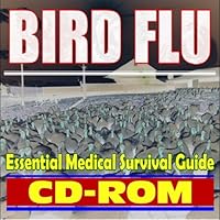 Bird Flu: Essential Medical Survival Guide to the Most Feared Emerging Infectious Disease - Avian Flu and H5N1 Threat